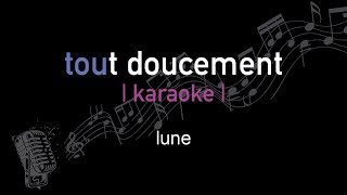 karaoke  lune  tout doucement [upl. by Buerger]