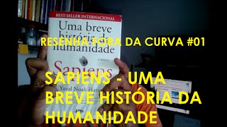 Resenha Fora da Curva 01  Sapiens Uma Breve História da Humanidade [upl. by Niwri]