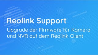 Upgrade der Firmware für Kamera und NVR auf dem Reolink Client [upl. by Eberhard]