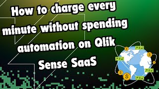 How to charge every minute without spending automation on Qlik Sense SaaS [upl. by Cindra]