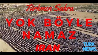 Yok Böyle Namaz Allah Kabul Etsinİran Türklerinden dünyanın en kalabalık namazı Türkmensahra İran [upl. by Zilevi]