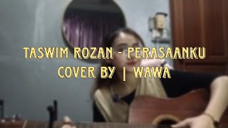 Taswim Rozan  perasaanku Cover by  Wawa [upl. by Augustin]