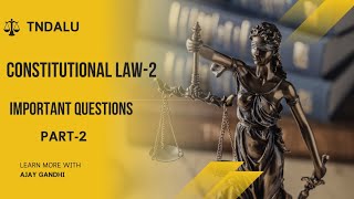 Constitutional Law 2  IMPORTANT QUESTIONS  TNDALU  AJAYGANDHI [upl. by Ahseid]