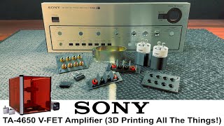 Sony TA4650 VFET Amplifier Part 3  3D Printing Saves the Day [upl. by Jaquiss]