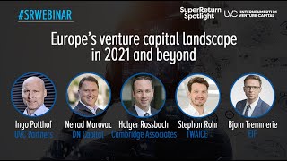 SuperReturn Spotlight Webinar Europes venture capital landscape in 2021 and beyond [upl. by Karyn]