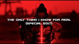 The Only Thing I Know For Real Special Edit Lyric Video [upl. by Okia]