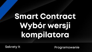 13  Smart Contract  Wybór wersji kompilatora [upl. by Enahc]