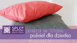 Jak uszyć pościel dla dziecka  kurs szycia online  wwwsplotartystycznypl [upl. by Edwina]