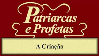 Patriarcas e Profetas  Capítulo 02  A Criação [upl. by Raimund]