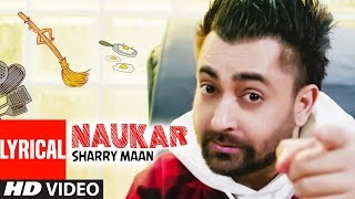 Naukar Sharry Maan Full Lyrical Song Nick Dhammu  Ravi Raj  Latest Punjabi Songs 2019 [upl. by Goles659]