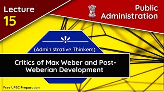 Critics of Max Weber amp PostWeberian Development Public Administration Lecture 15 [upl. by Rendrag]