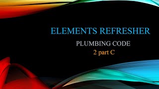 Master Plumber Elements Refresher PLUMBING CODE 2 part C [upl. by Lane]