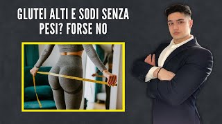 Puoi ottenere glutei alti e sodi senza pesi FORSE NO [upl. by Pros]