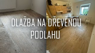 Dlažba na dřevěnou podlahu Jak na to  12 🧐 [upl. by Ardnued]