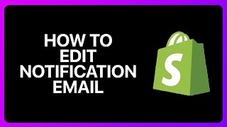 How To Edit Shopify Notification Email Tutorial [upl. by Philbin]