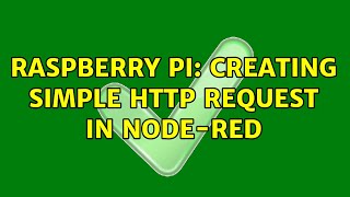 Raspberry Pi Creating simple http request in nodered [upl. by Ventura]