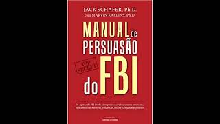 Resumo Do Livro Manual de Persuasão do FBI Segredos para Influenciar e Convencer Qualquer Pessoa [upl. by Gnoh]