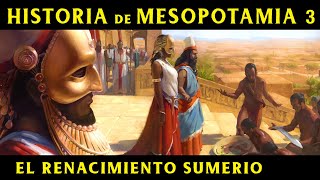 MESOPOTAMIA 3 El Renacimiento Sumerio y la III Dinastía de Ur Documental Historia [upl. by Ten58]