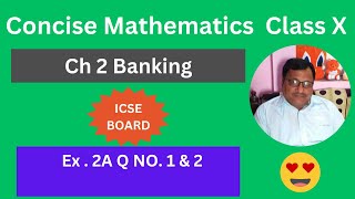 Concise Mathematics Class X ICSE Board Chapter 2 Banking Exercise 2A Q No 1 and 2 [upl. by Etteinotna]