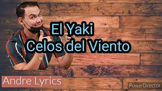 El Yaki  Celos del Viento Letra [upl. by Kcinemod]