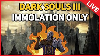 Dark Souls 3  Immolation Only LIVE [upl. by Iahs674]