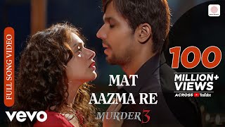 Pritam  Mat Aazma Re Full VideoMurder 3Randeep HoodaAditi RaoKKSayeed Quadri [upl. by Sined]