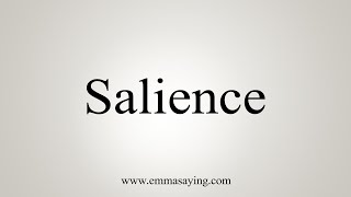 How To Say Salience [upl. by Eelegna]