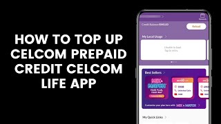 How to Top Up or Reload Celcom Prepaid Credit Through the Celcom Life App [upl. by Anavoj185]