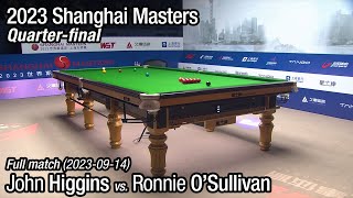 2023 Shanghai Masters Quarterfinal John Higgins vs Ronnie OSullivan Full Match [upl. by Eivets]