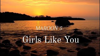 Girls Like You  MAROON 5 LYRICS ft Cardi B [upl. by Hescock]