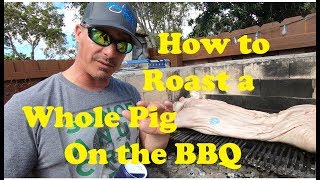 How to Roast a Whole Pig on the BBQ Grilling Series Part1 2019 [upl. by Buddy938]