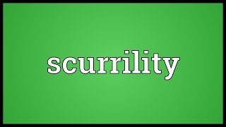 Scurrility Meaning [upl. by Laynad]