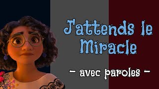 Jattends le miracle paroles  De Disney Encanto  Waiting on a miracle FRENCH Lyrics from Encanto [upl. by Temme]