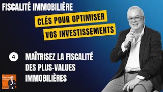 Investir malin  maîtrisez la fiscalité des plusvalues immobilières [upl. by Burck]