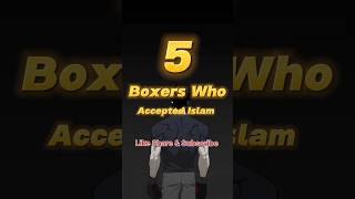 5 Boxers Who Accepted Islam 👍🤗 islamicvideo shortvideos ytshortsvideo shortsfeed [upl. by Brendin141]