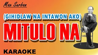 MITULO NA Gihidlaw Na Intawon Ako  Max Surban KARAOKE [upl. by Esinet]