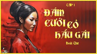 Cổ tích đời thật Cô hầu phải lòng cậu chủ ĐÁM CƯỚI CÔ HẦU GÁI 13Hoài Thư Kênh Cô Trinh [upl. by Llertak130]