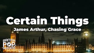 James Arthur  Certain Things feat Chasing GraceLyrics [upl. by Chema]