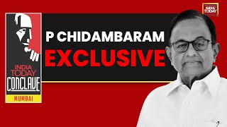 India Today Conclave Mumbai P Chidambaram On Congress Blueprint for New India  Exclusive [upl. by Yknarf17]