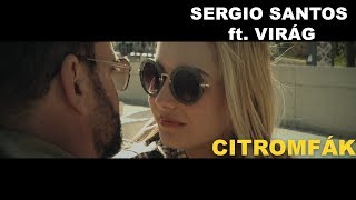 Sergio Santos ft Virág  Citromfák Official Szerelmes [upl. by Quentin]