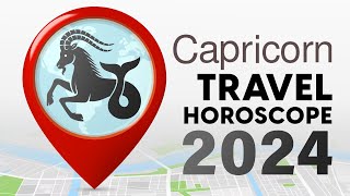 Capricorn Travel Horoscope 2024 [upl. by Nobel181]