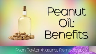 Peanut Oil Benefits and Uses [upl. by Ilarin]