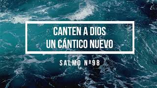 Salmo Nº98  Canten A Dios Un Cántico Nuevo [upl. by Lenor]