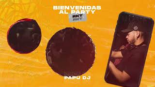 BIENVENIDAS AL PARY RKT  PAPU DJ amp PUCHO DJ [upl. by Imaon225]