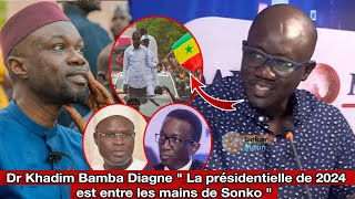 Dr Khadim Bamba Diagne quot La présidentielle de 2024 est entre les mains de Sonko quot [upl. by Mcclenon]