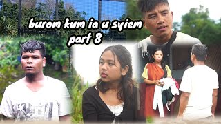 burom kum ia u syiem  PART 8  khasi short film [upl. by Ynaffit]