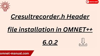 Cresultrecorder h Header file installation in OMNET 6 0 2 [upl. by Peery]