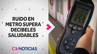 HASTA 95 DECIBELES Estas son las estaciones del Metro con mayor nivel de ruido  CHV Noticias [upl. by Schaumberger631]