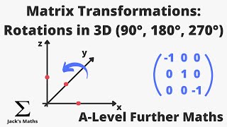 Matrix Transformations 90° 180° 270° Rotations in 3D Matrices 21  Alevel Further Maths [upl. by Orsa]