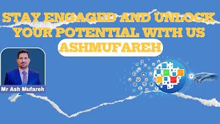 STAY ENGAGED AND UNLOCK YOUR POTENTIAL WITH US ASHMUFAREH [upl. by Liatris]